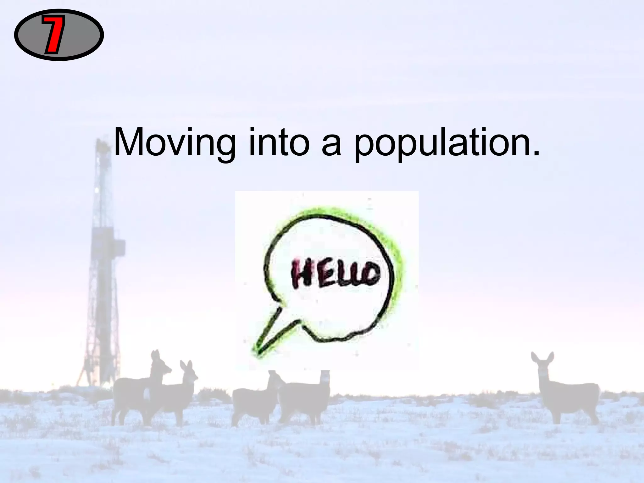 Moving into a population. 7 