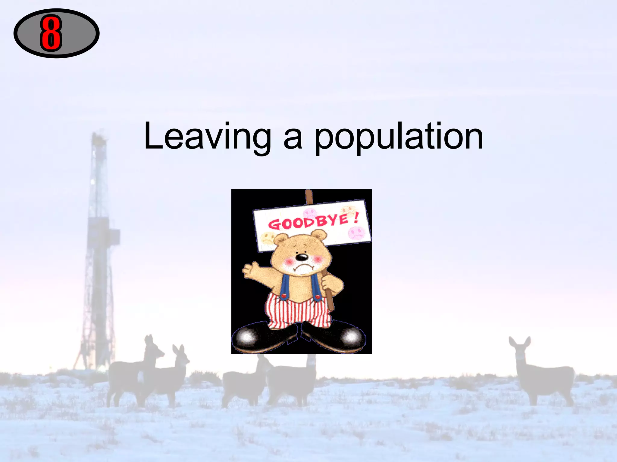 Leaving a population 8 