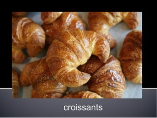 croissants
 