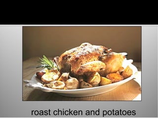 roast chicken and potatoes
 