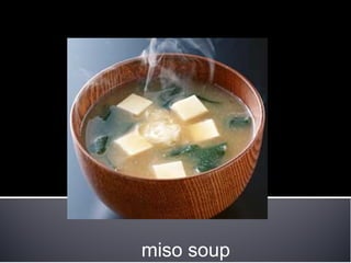 miso soup
 