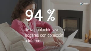 94 %
de la población vive en
hogares con conexión
a Internet
 