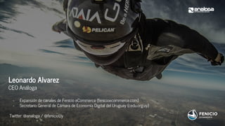 Leonardo Alvarez
CEO Análoga
- Expansión de canales de Fenicio eCommerce (fenicioecommerce.com)
- Secretario General de Cámara de Economía Digital del Uruguay (cedu.org.uy)
Twitter: @analoga / @fenicioUy
 