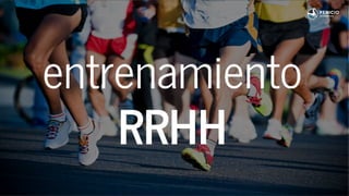 entrenamiento
RRHH
 
