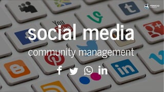 social media
community management
 