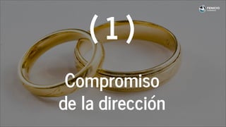( 1 )
Compromiso
de la dirección
 