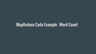 MapReduce Code Example - Word Count
 
