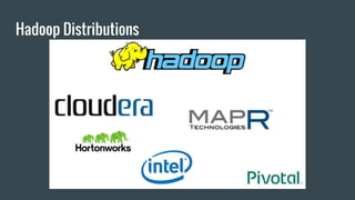 Hadoop Distributions
 