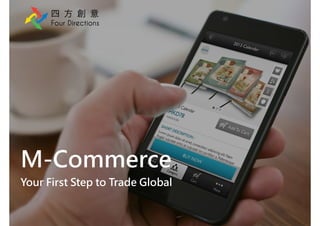M-Commerce
Your First Step to Trade Global
 
