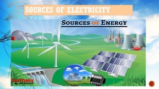 SOURCES OF ELECTRICITY
 