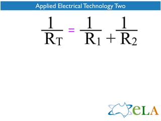 Applied Electrical Technology Two


   1             1    1
           =
   RT            R1 + R2
 