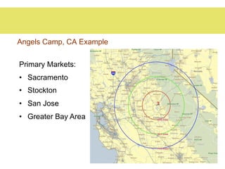 Angels Camp, CA Example


Primary Markets:
•  Sacramento
•  Stockton
•  San Jose
•  Greater Bay Area
 