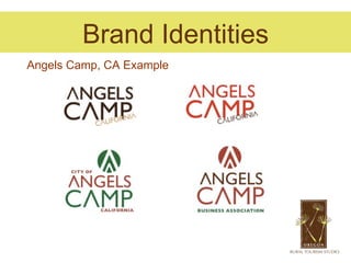 Brand Identities
Angels Camp, CA Example
 