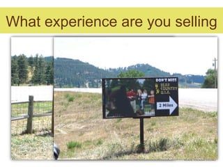 What experience are you selling
 