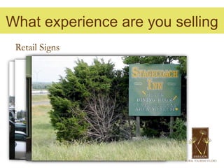 What experience are you selling
 Retail Signs
 