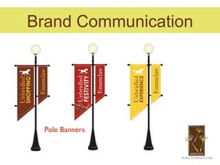 Brand Communication




 Pole Banners
 
