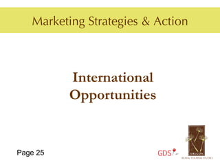 Marketing Strategies & Action



          International
          Opportunities


Page 25                   GDS
 