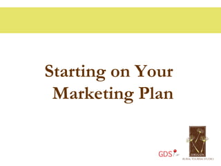 Starting on Your
 Marketing Plan


              GDS
 