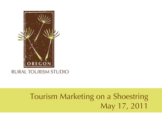 Tourism Marketing on a Shoestring
                   May 17, 2011
 