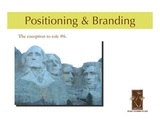 Positioning & Branding
The exception to rule #6.
 