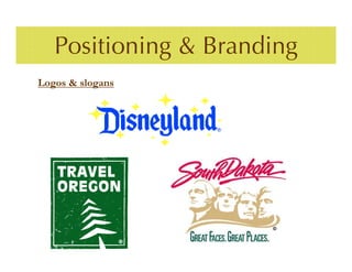 Positioning & Branding
Logos & slogans
 