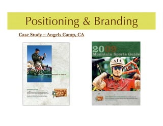Positioning & Branding
Case Study – Angels Camp, CA
 