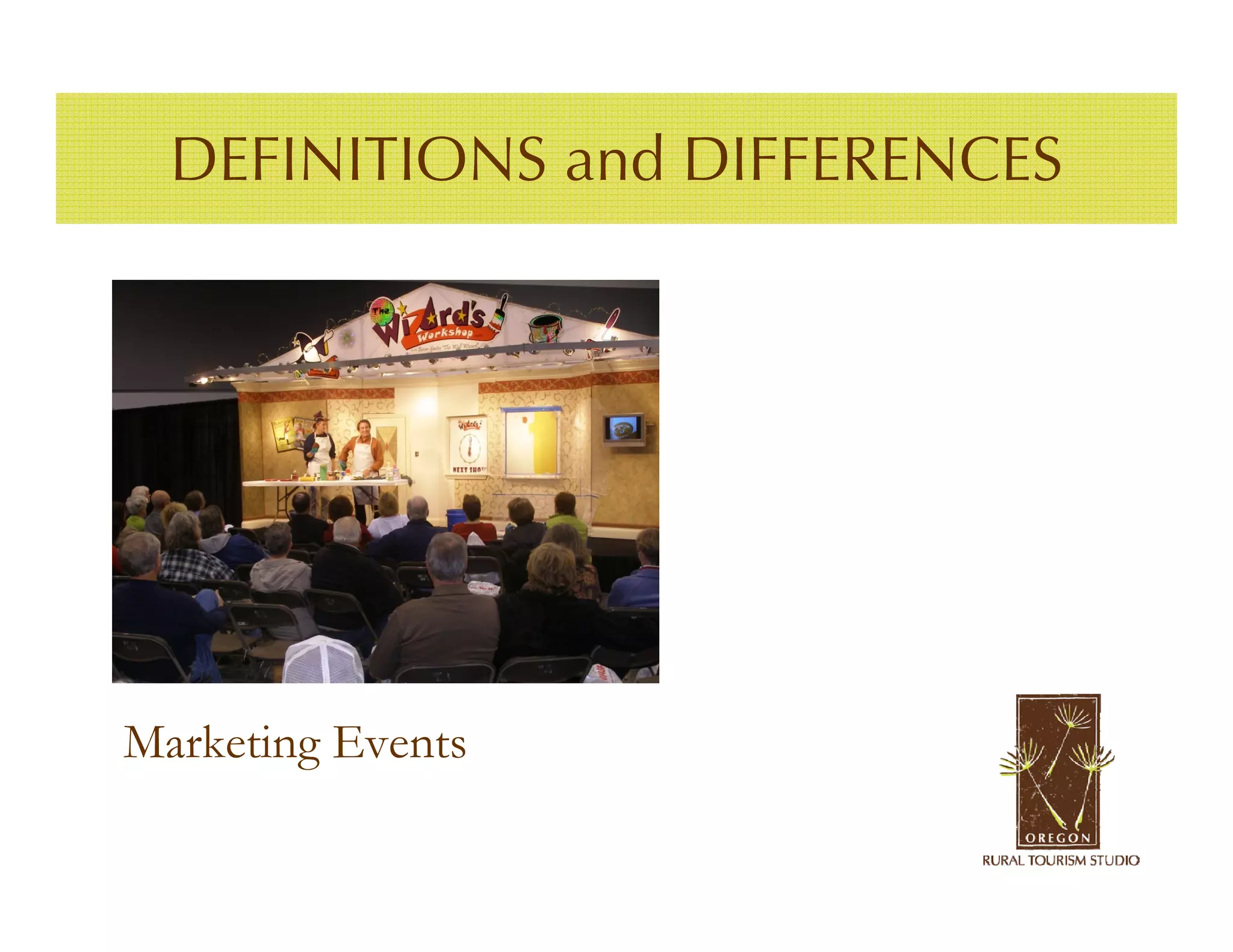 DEFINITIONS and DIFFERENCES




Marketing Events
 