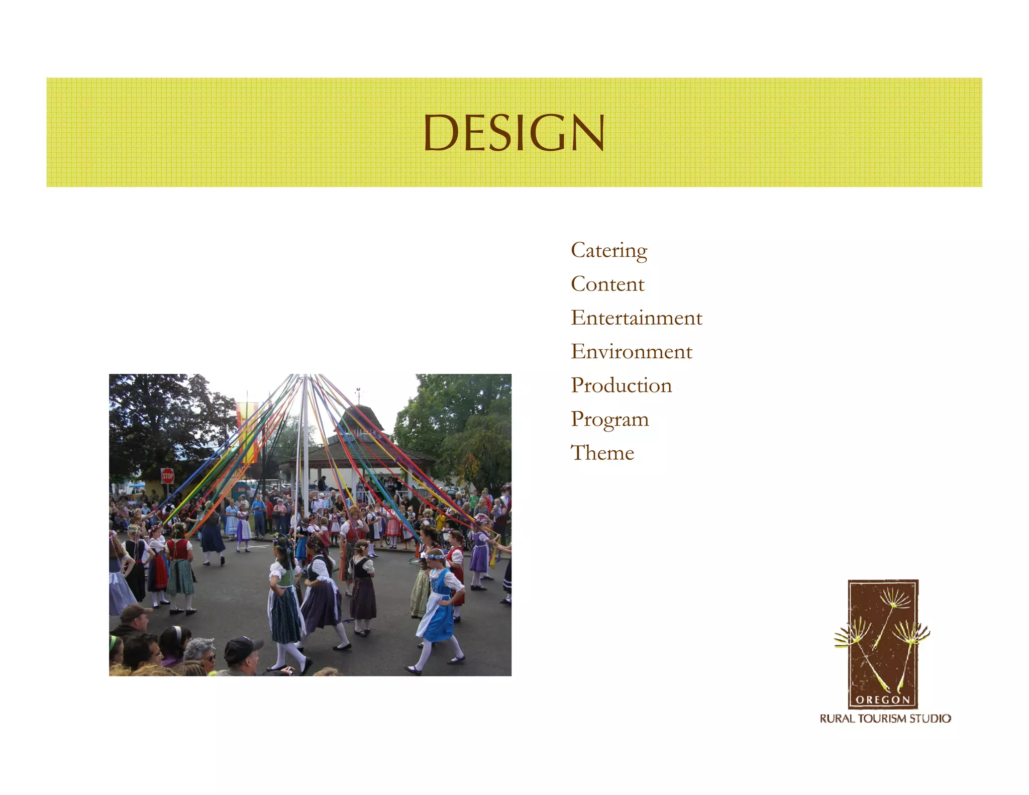 DESIGN

    Catering
    Content
    Entertainment
    Environment
    Production
    Program
    Theme
 