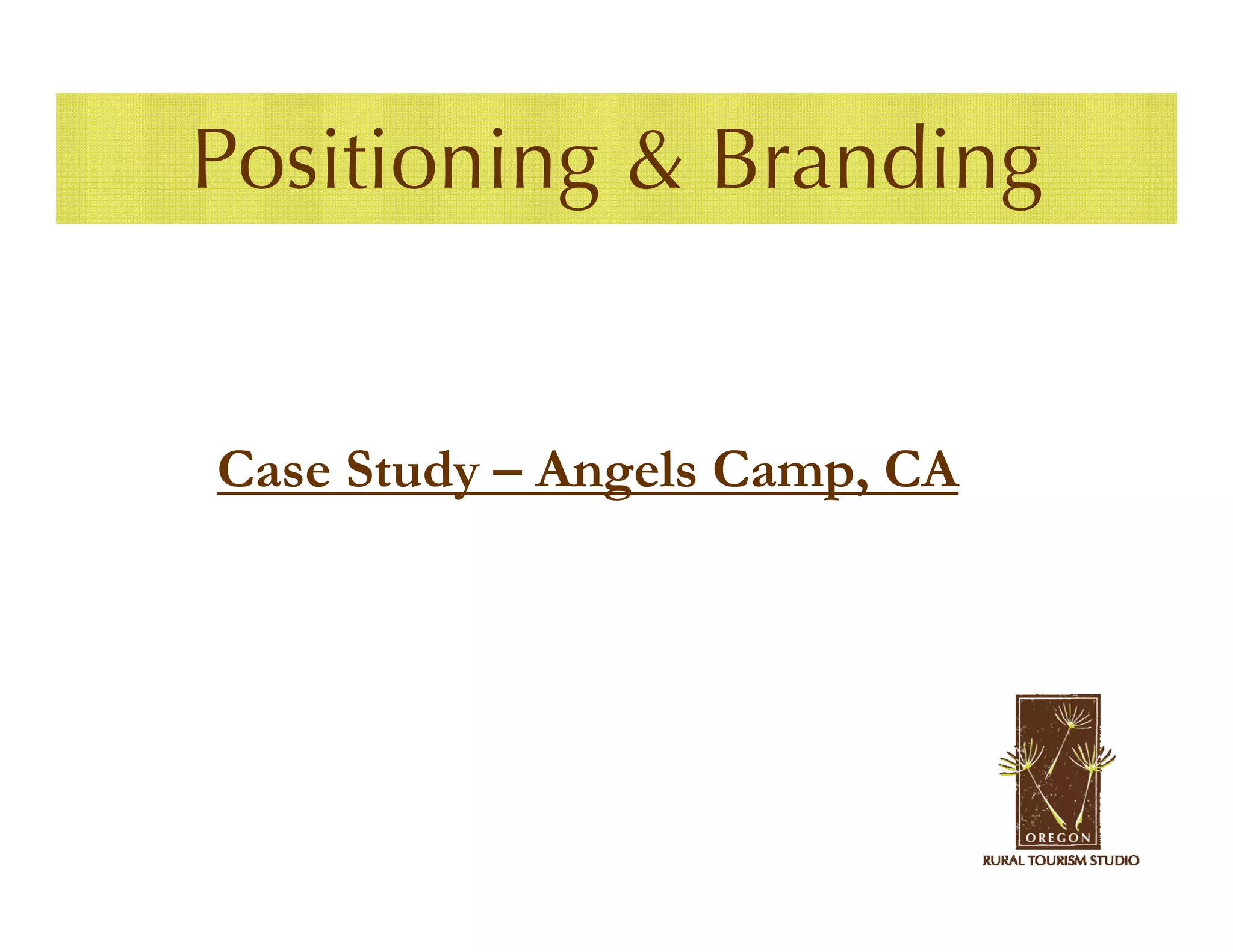 Positioning & Branding


Case Study – Angels Camp, CA
 