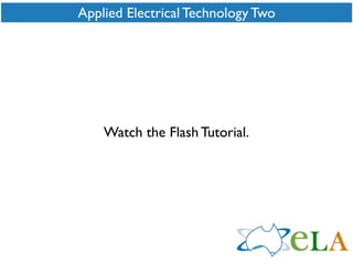Applied Electrical Technology Two




    Watch the Flash Tutorial.
 