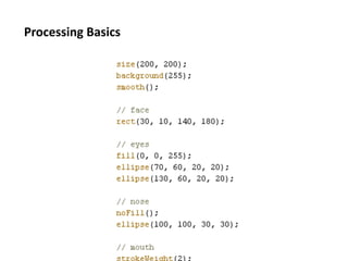Processing	
  Basics	
  
 