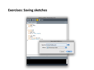 Exercises:	
  Saving	
  sketches	
  
 