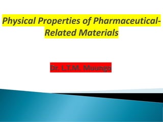 Physical Properties of Pharmaceutical-
Related Materials
 