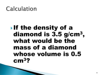How is density different
from specific gravity?
52
 