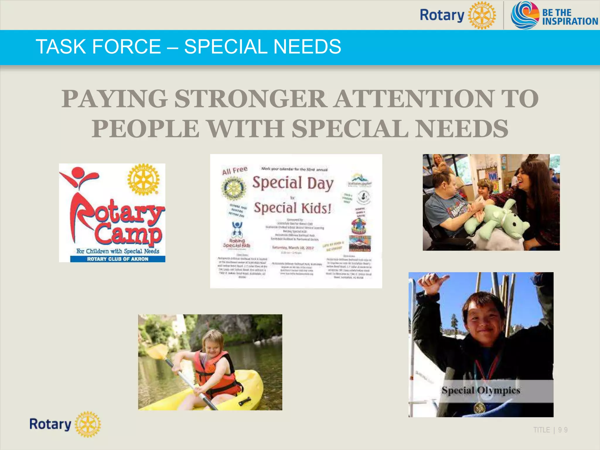 TITLE | 9 9
TASK FORCE – SPECIAL NEEDS
PAYING STRONGER ATTENTION TO
PEOPLE WITH SPECIAL NEEDS
 