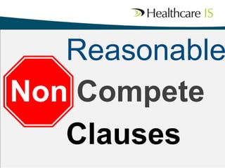 Reasonable
Non Compete
Clauses

 