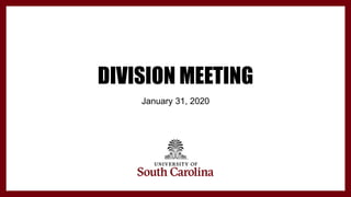 DIVISION MEETING
January 31, 2020
 