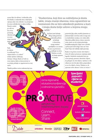 veoma lako da održava i studentsku sobu.
                                              “Studentima, koji žive sa roditeljima je dosta
Po dolasku u studentski dom, mladi ljudi
osjećaju neku vrstu slobode i ne primjećuju   lakše, imaju manje obaveza, nisu ograničeni sa
da nema roditelja koji za njima sređuju.      vremenom što se tiče određenih poslova u kući
Nered se taloži
po sobi sve
                                                  i imaju dosta bolje uslove u kojima mogu
do, svima                                            učiti.”
poznatog,
                                                     kod kuće jeste kuhanje.        proizvoda. Jaja, salate, sendviči, tjestenine sa
vikenda, kada
                                                         Zbog malog prostora i      jednostavnijim sosevima uvek se mogu naći
na scenu
                                                            nedostatka pribora      na studentskom meniju, a sve ostalo, slabo.
stupa cimerski
                                                                za kuhanje          Iskoristite priliku života u domu i pozovite
dogovor:
                                                                u domovima,         svoje cimere na veče učenja priremanja
                                                            mnogi studenti          komplikovanijeg jela. Lijepo ćete se družiti
                                                        opredijeliće se za menzu    i pritom jesti nešto drugo osim one “suve
Sada
                                                      ili samo za povremeno         hrane” koju vaši roditelji uvijek spominju.
je vrijeme
                                                             vježbanje na rešou.
za sređivanje! To je                                                                Kada iz svog doma morate otići živjeti u
                                                              Vještine se svode
vrijeme kada se „iz rukava”                                                         domu ili nekom privatnom smještaju, kada
                                                              na čitanje uputstva
izvlače vještine sređivanja,                                                        lagodni i bezbrižni studentski život, po
                                                               sa instant
čišćenja i ribanja. Kada sve bude na                                                ovom pitanju, prestane, iskoristite vrijeme
svom mjestu, lakše je skoncentrisati se                                             da pokupite što više trikova i vještina iz svih
na učenje, probajte se organizovati na ovaj                                         oblasti jer ćete biti jako dobro pripremljeni
način.                                                                              za sve što slijedi u životu. Nadamo se da
                                                                                    spremate nešto ukusno i sočno za večeru ?
Takođe, problem većine studenata koji nisu




                                                                                          MART/APRIL 2012. | STUDENT INFO | 9
 