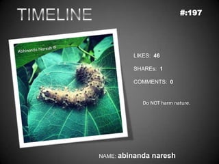 #:197




         LIKES: 46

         SHAREs: 1

         COMMENTS: 0


            Do NOT harm nature.




NAME: abinand...