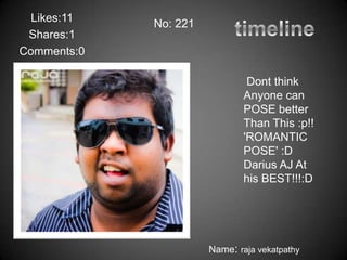 Likes:11
             No: 221
 Shares:1
Comments:0

                                Dont think
                               Anyone can
                               POSE better
                               Than This :p!!
                               'ROMANTIC
                               POSE' :D
                               Darius AJ At
                               his BEST!!!:D




                       Name: raja vekatpathy
 