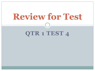 Qtr 1 Test 4 Review for Test 