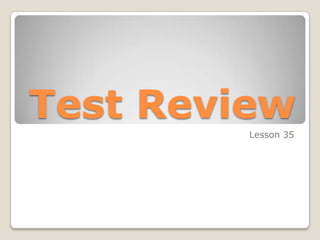 Test Review Lesson 35 