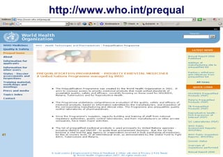 http://www.who.int/prequal 
41 | PQ Workshop, Abu Dhabi | October 2010 
41 
