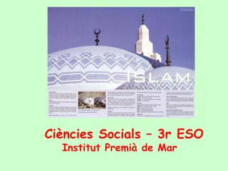 Ciències Socials – 3r ESO
  Institut Premià de Mar
 
