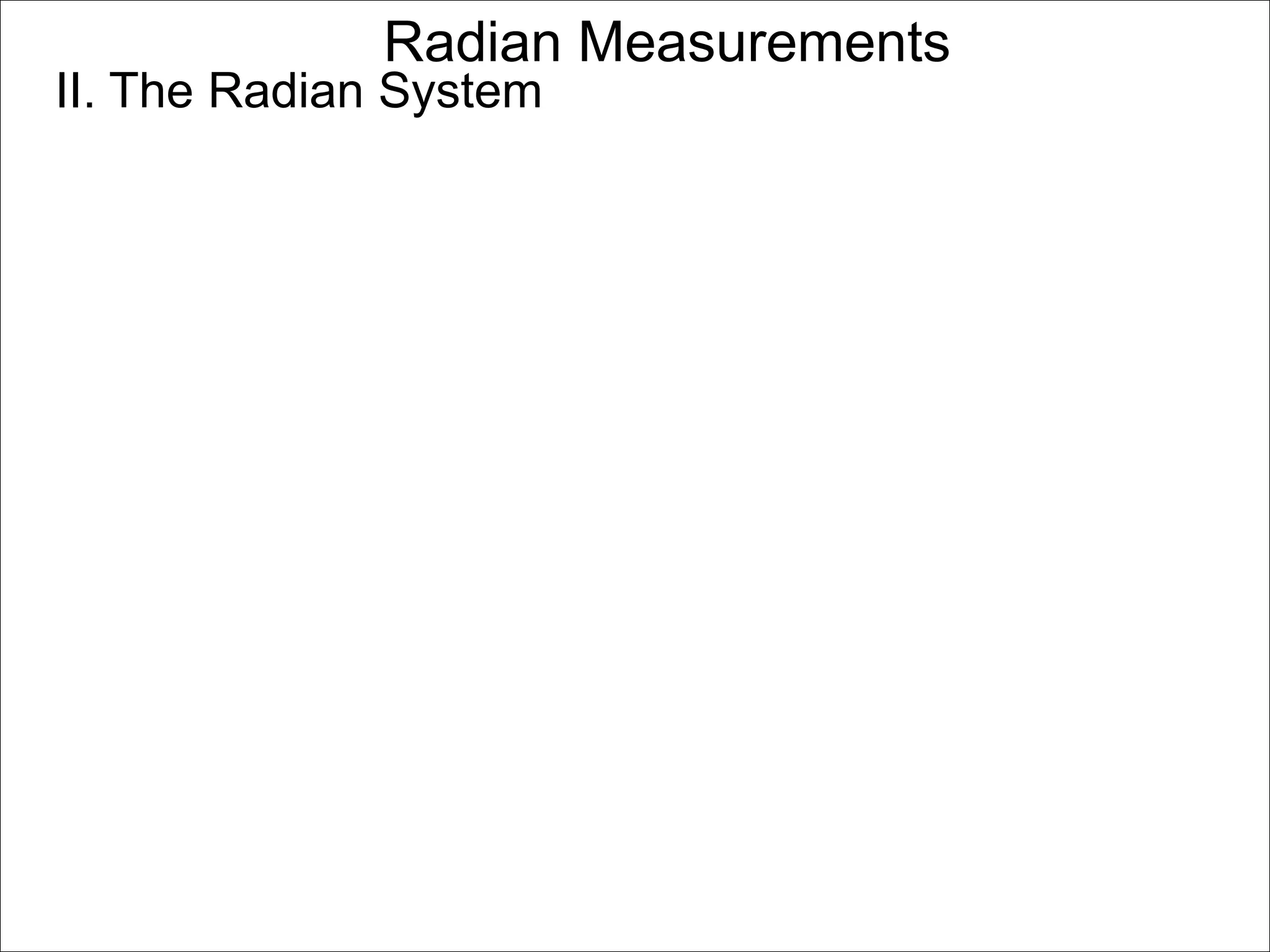 Radian Measurements 
II. The Radian System 
 