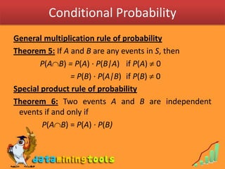 Conditional Probability<br />General multiplication rule of probability<br />Theorem 5: If A and B are any events in S, th...
