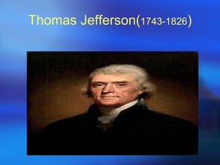 Thomas Jefferson(1743-1826)
 