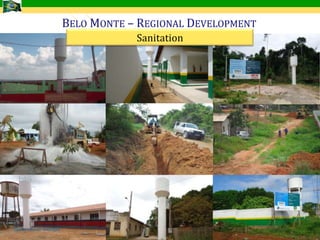 BELO MONTE – REGIONAL DEVELOPMENT
                                     Sanitation




Fonte: Norte Energia
  Fonte: Norte Energia
                                                             16
 