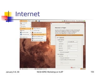 Internet




January 5­9, 09   NCSI­IDRC Workshop on ILAP   103
 
