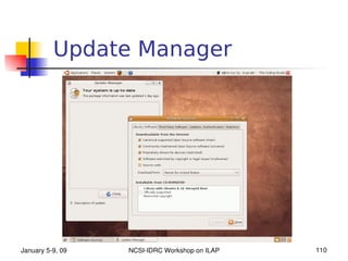 Update Manager




January 5­9, 09   NCSI­IDRC Workshop on ILAP   110
 